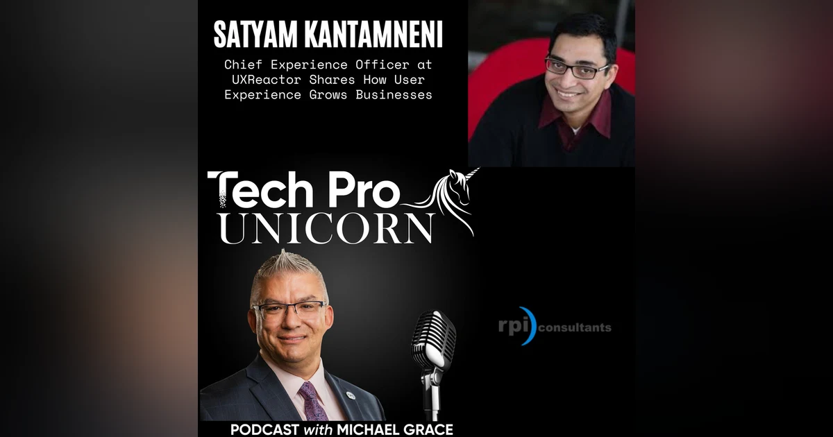 How Can A Focus On User Experience Grow Your Business - Satyam Kantamneni, Chief Experience Officer at UX Reactor