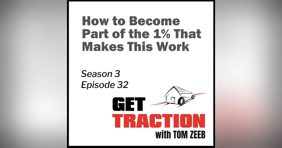 S3E32 - How to Become Part of the 1% That Makes This Work