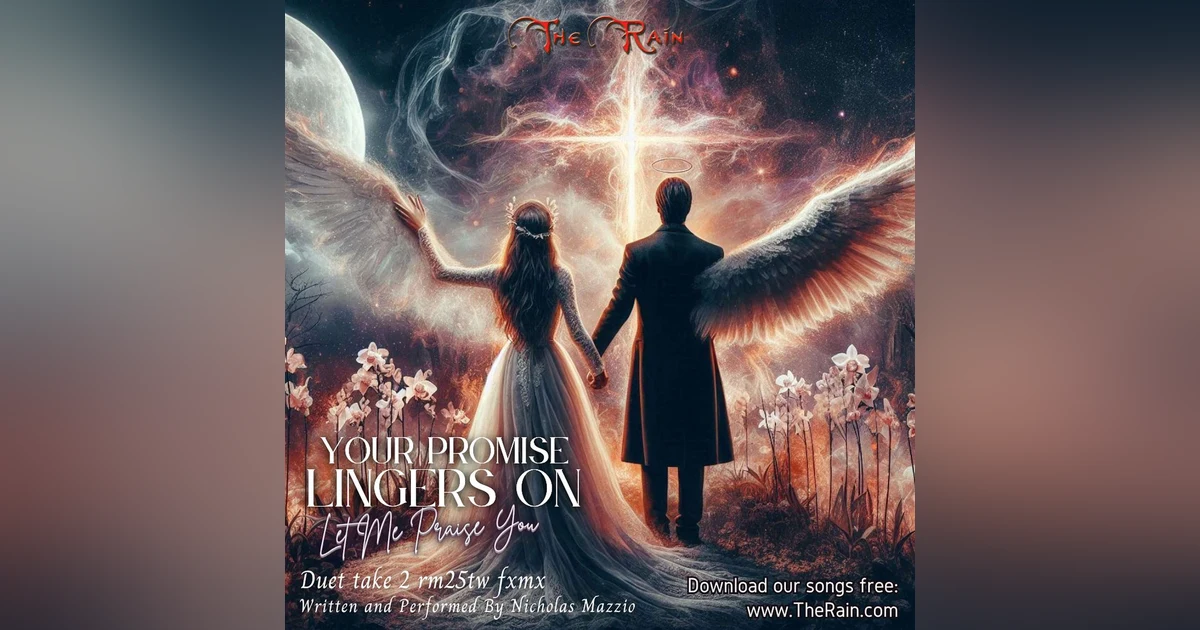 99SP Your Promise Lingers On And On So Let Me Praise You RM25 Duet take 2 tw fxmx Nicholas Mazzio Lauren Mazzio The Rain