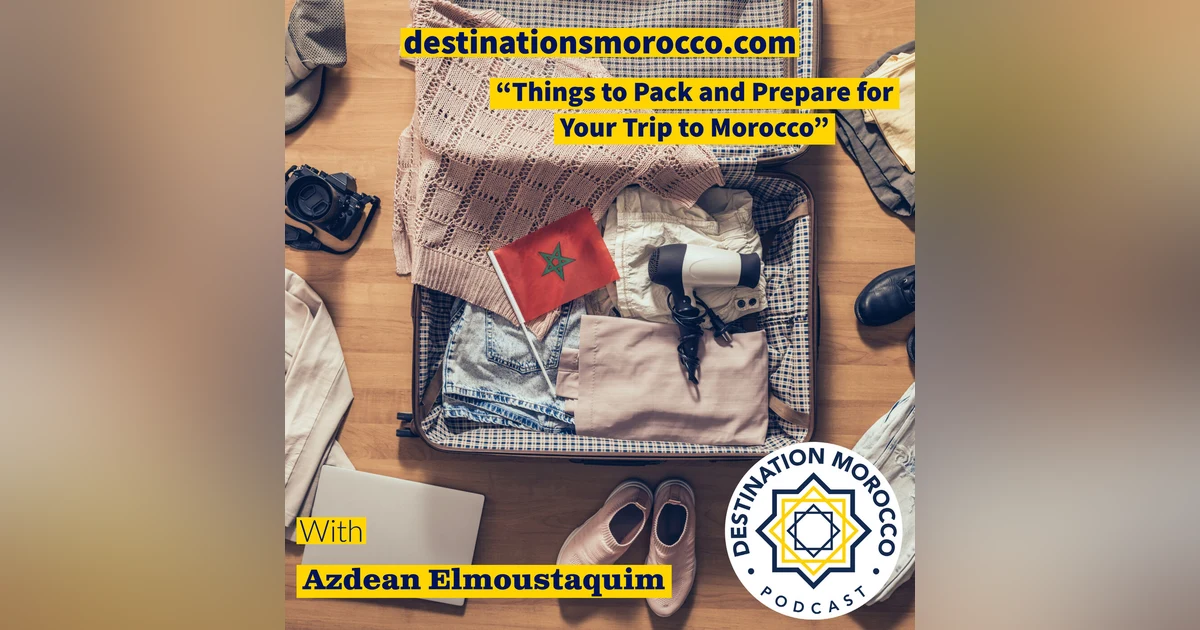 Things to Pack and Prepare for Your Trip to Morocco
