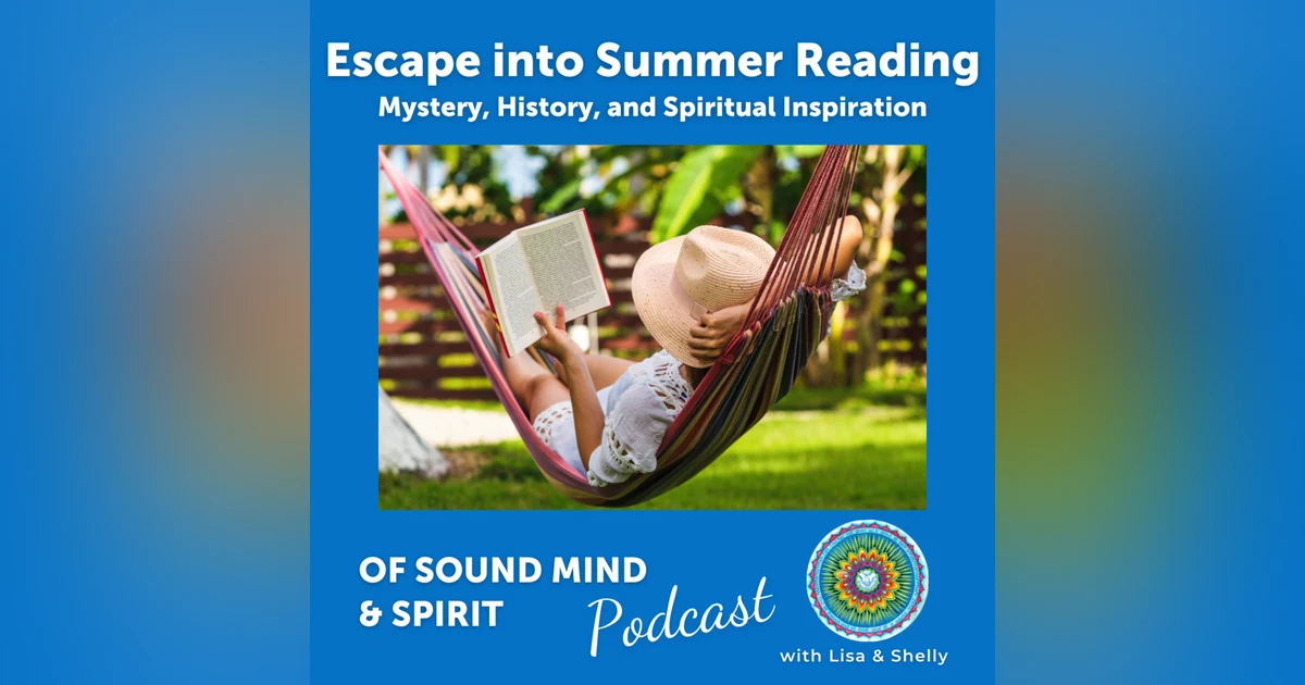 056. Escape into Summer Reading: Mystery, History, and Spiritual Inspiration