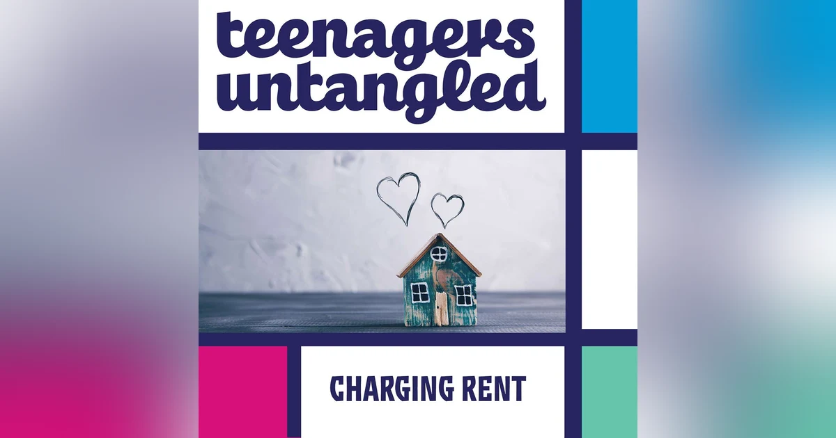 Should Your Teenager Pay Rent or Is There a Better Way to Teach Responsibility?