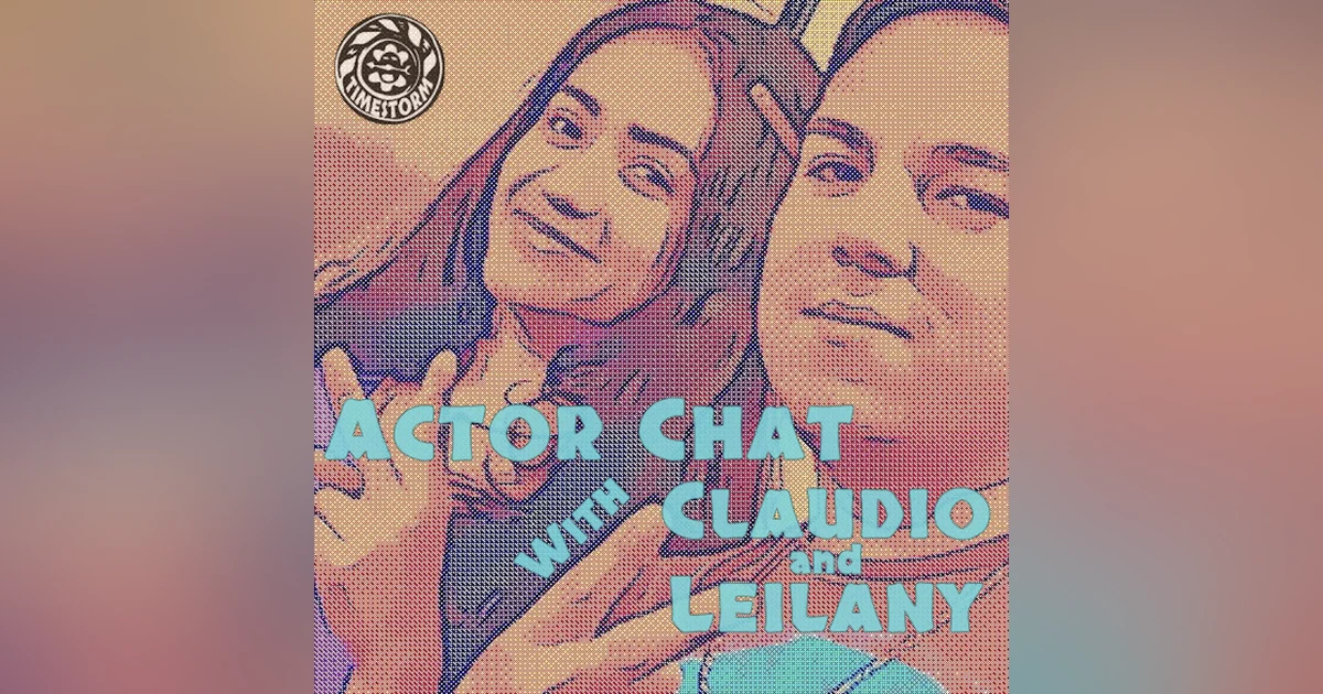 Bonus: Actor Chat with Claudio and Leilany