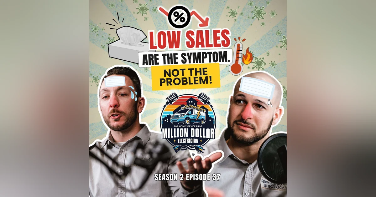 S2 EP37 Low Sales are the symptom, NOT the problem.