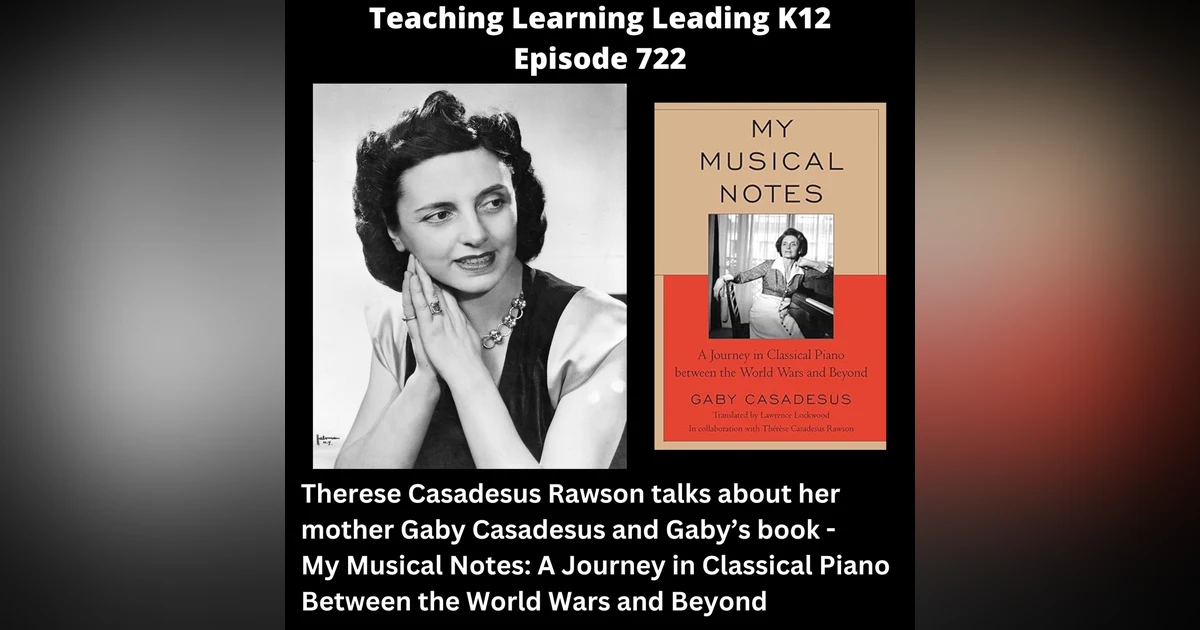 Therese Casadesus Rawson talks about her mother - Gaby Casadesus and Gaby's book - My Musical Notes: A Journey in Classical Piano Between the World Wars and Beyond - 722
