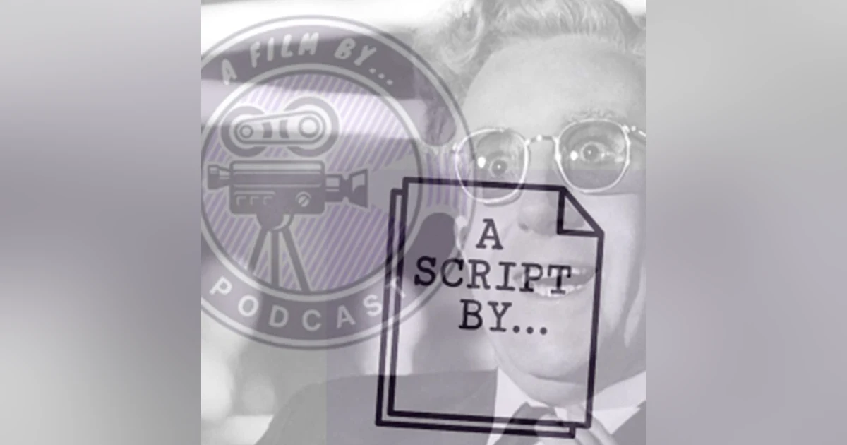 A Script By: Stanley Kubrick - Dr. Strangelove or: How I learned to Stop Worrying and Love the Bomb