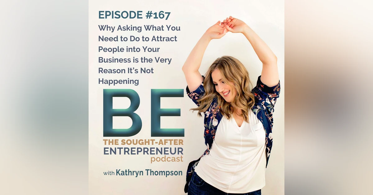 Why Asking What You Need to Do to Attract People into Your Business is the Very Reason It’s Not Happening