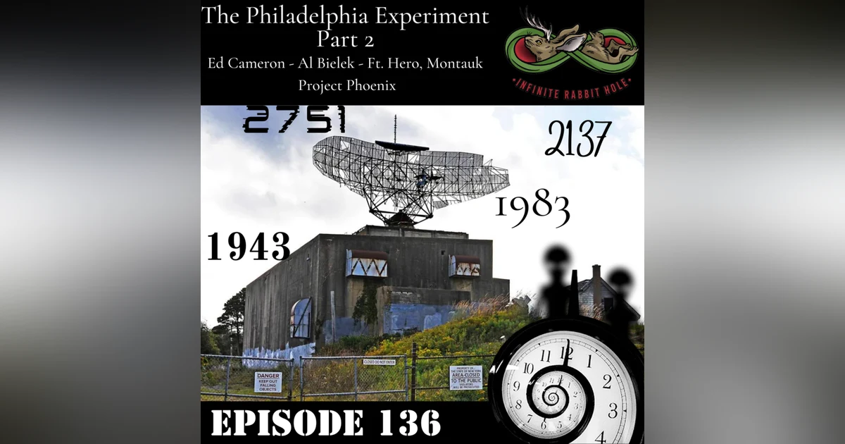 136. The Philadelphia Experiment: Part 2