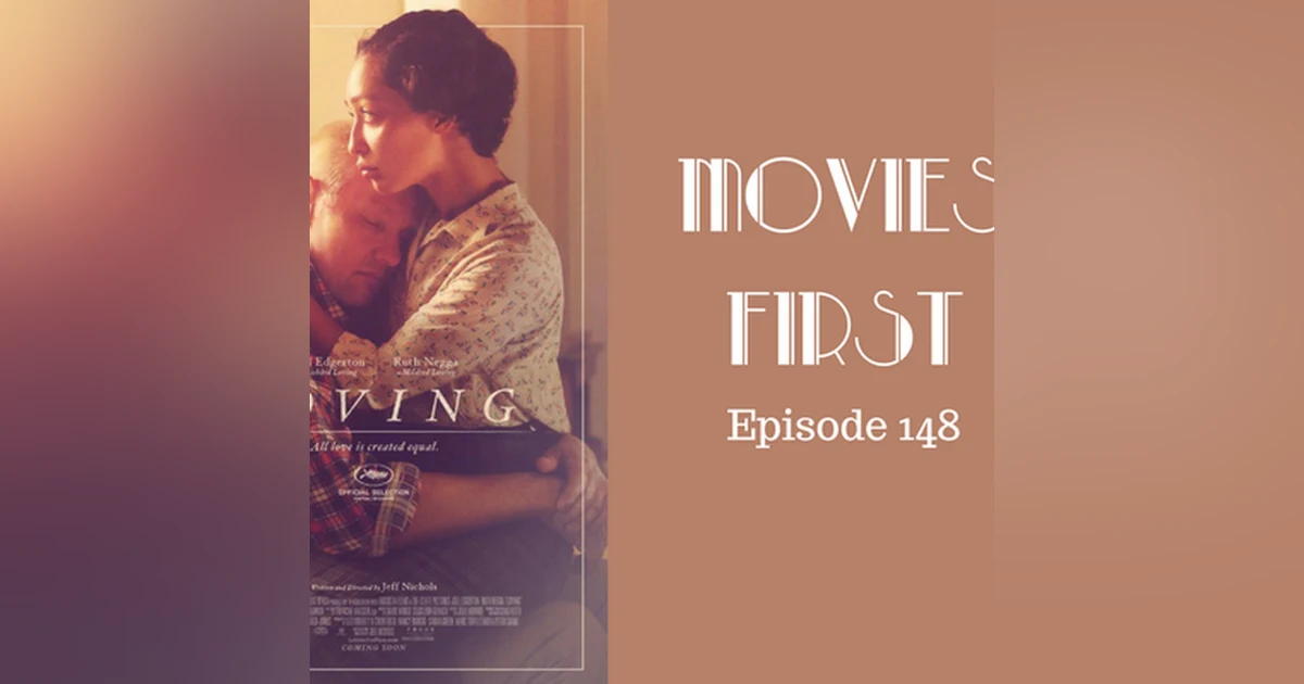 150: Loving - Movies First with Alex First Episode 148