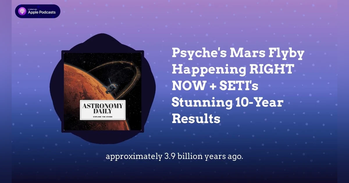 Psyche’s Mars Flyby Happening RIGHT NOW + SETI’s Stunning 10-Year Results