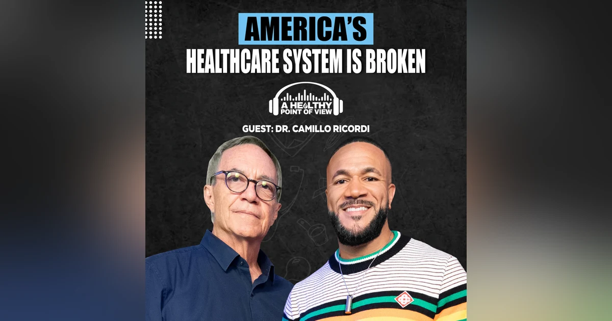 Why America Spends More on Healthcare but Stays Sicker | Dr. Camillo Ricordi | Ep. 160