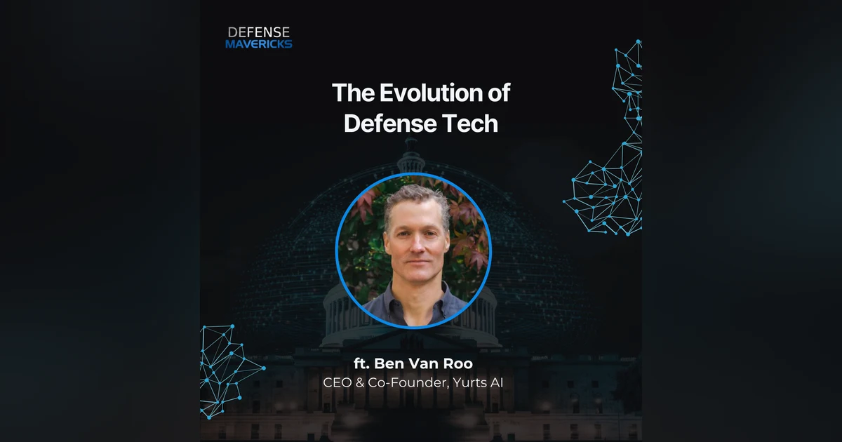 The Evolution of Defense Tech with Ben Van Roo