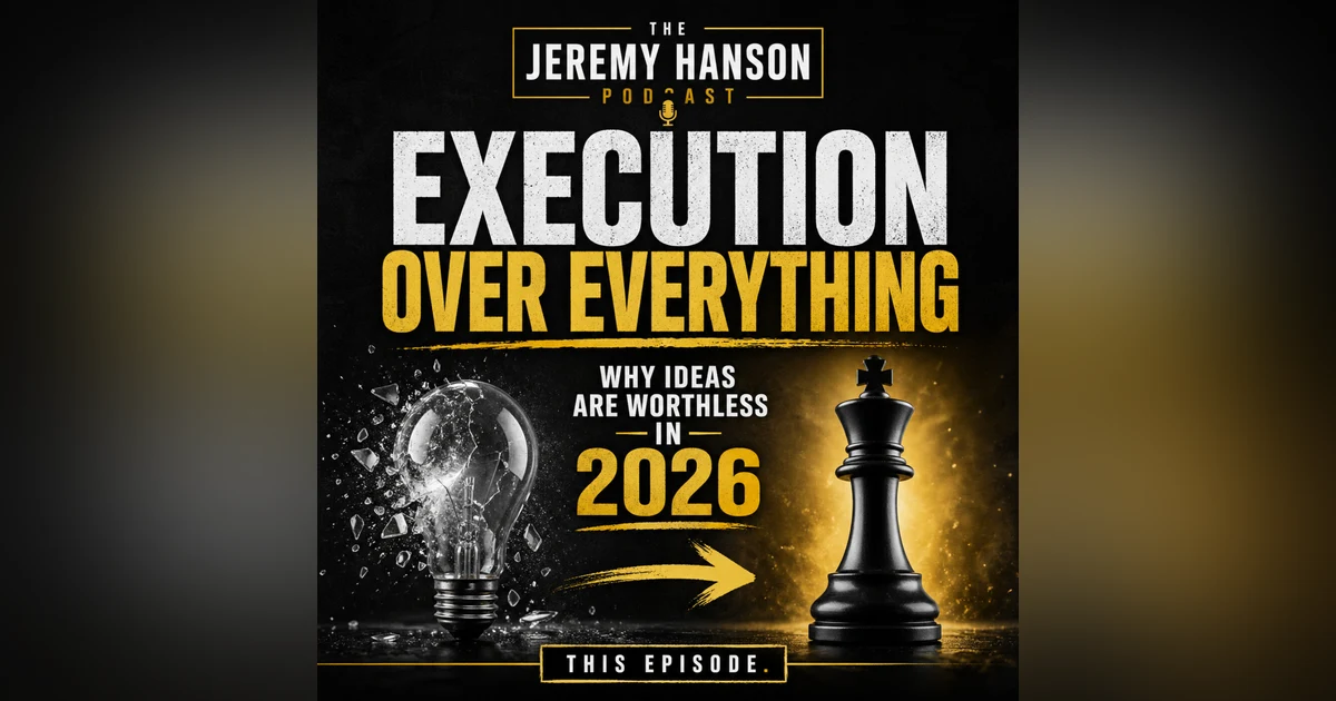 165 - Execution Over Everything: Why Ideas Are Worthless in 2026