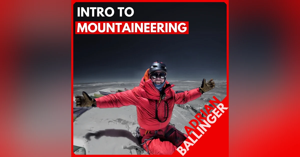 Adrian Ballinger: Pro Clinic on Mountaineering and How to Have Big Adventures in the Big Mountains (FREE)