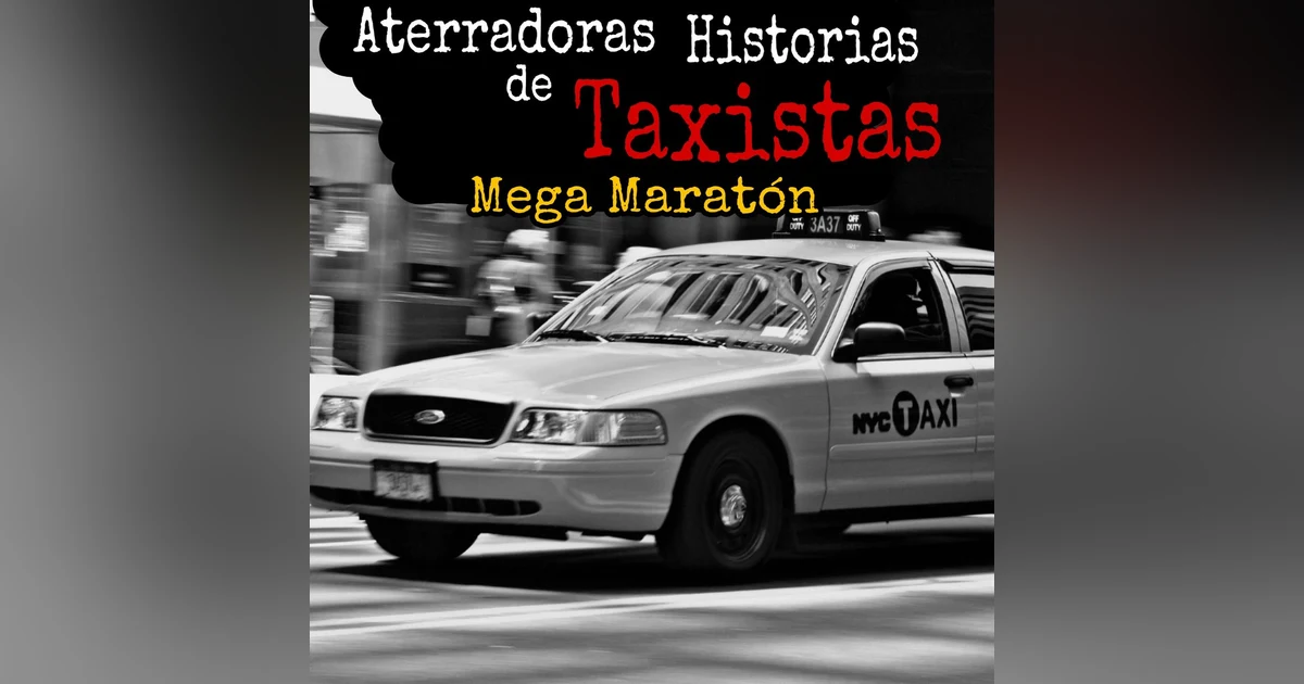 Experiencias Aterradoras de Taxistas / Mega Maratón de los Mejores Relatos del canal / L.C.E.