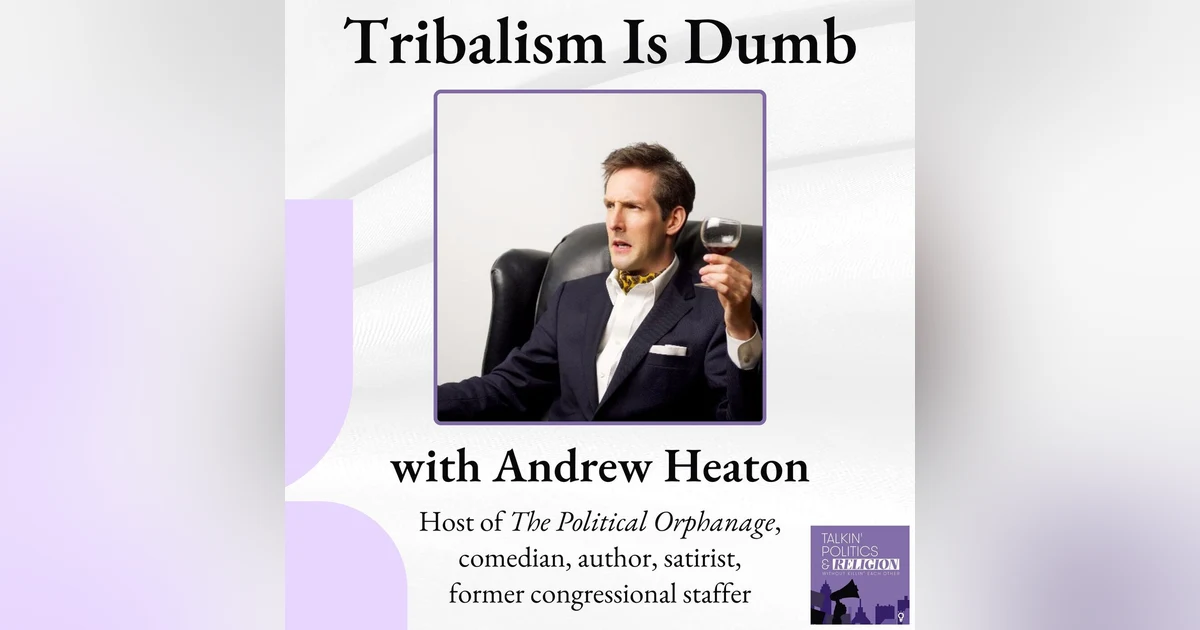 Andrew Heaton: Tribalism Is Dumb – Why We're Hardwired for Division & How to Cope