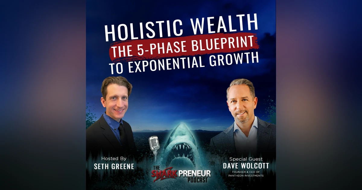Episode 1129: Holistic Wealth: The 5-Phase Blueprint to Exponential Growth with Dave Wolcott