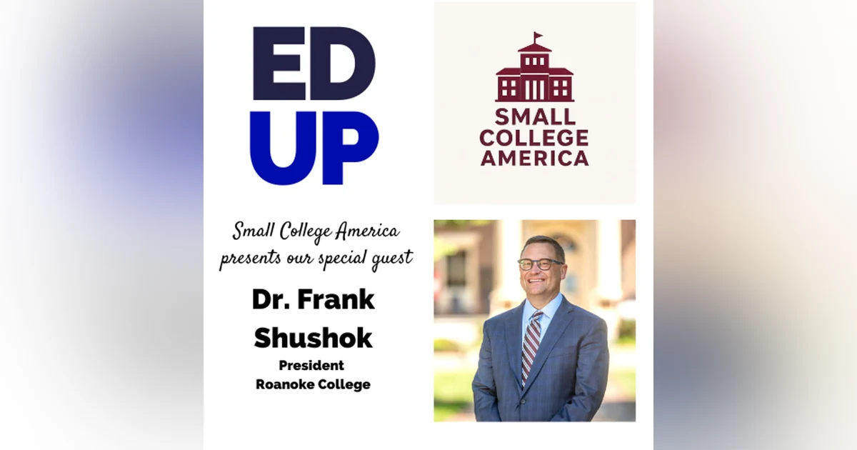 Small College America Dr. Frank Shushok - President Roanoke College