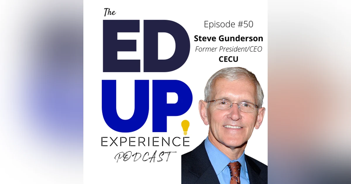 50: Shining a Light on For-Profit Education - w/Steve Gunderson, Former President/CEO of CECU