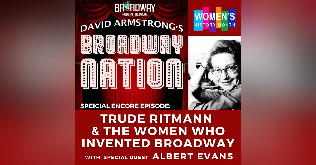 Encore Episode: TRUDE RITMANN & THE WOMEN WHO INVENTED BROADWAY