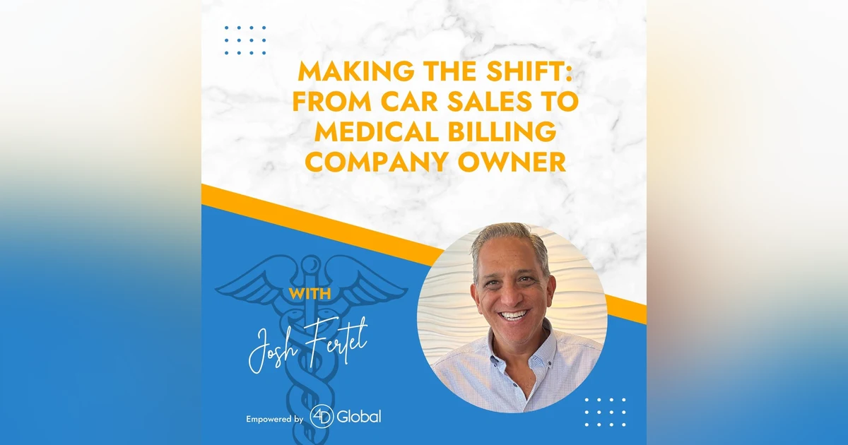 MAKING THE SHIFT: FROM CAR SALES TO MEDICAL BILLING COMPANY OWNER with JOSH FERTEL