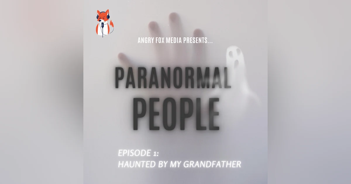 Episode 1 - Haunted by my grandfather