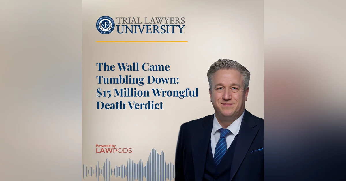 The Wall Came Tumbling Down: $15 Million Wrongful Death Verdict