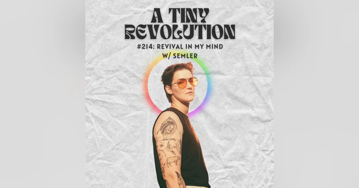 #214: Revival In My Mind, w/ Semler