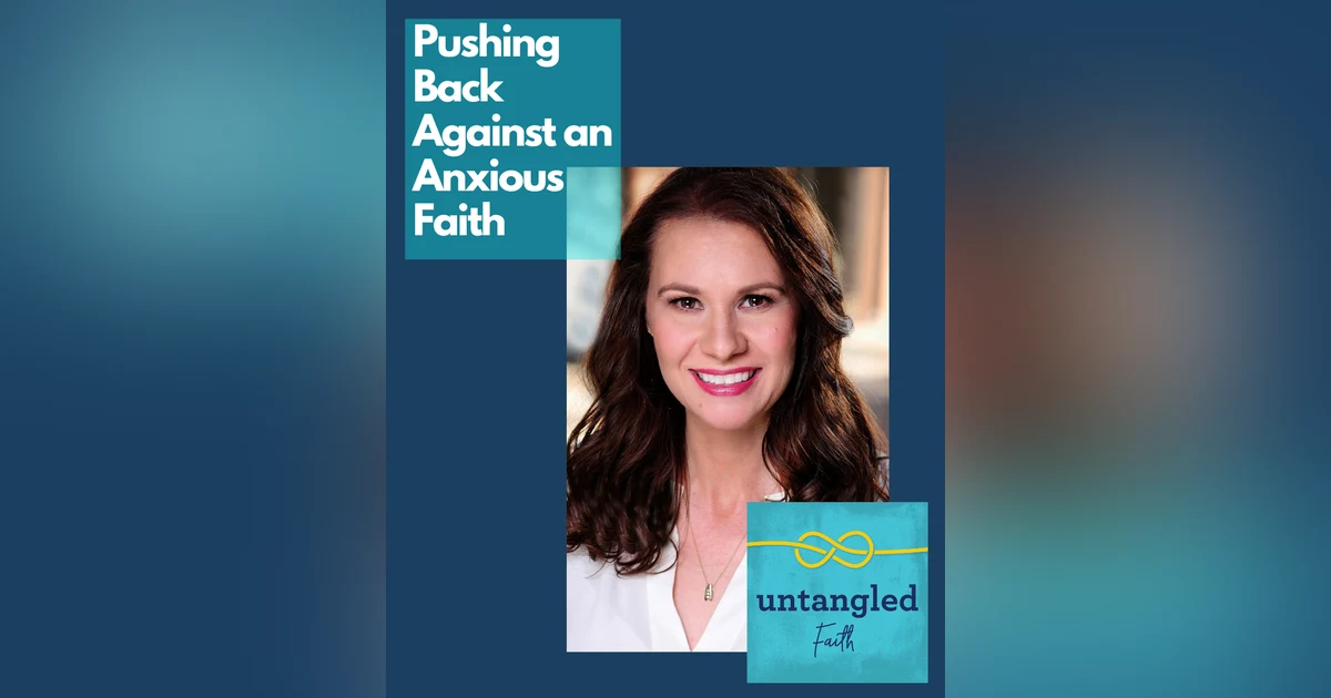 134: Pushing Back Against Spiritual Anxiety. Guest: Tiffany Yecke Brooks