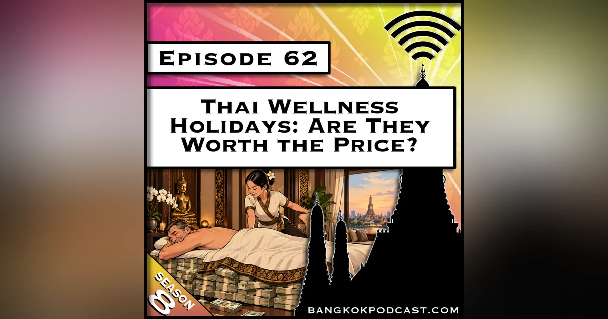 Thai Wellness Holidays Are They Worth the Price? [S8.E62]