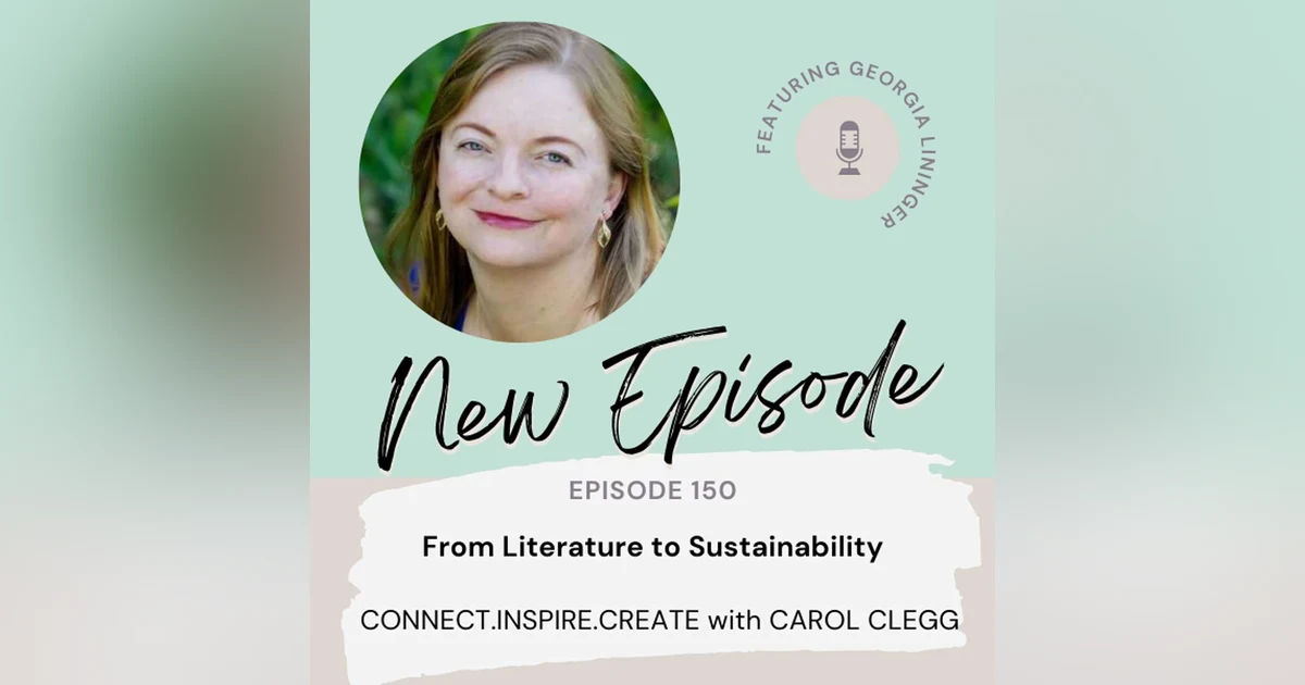 150 From Literature to Sustainability: Georgia Lininger's Journey