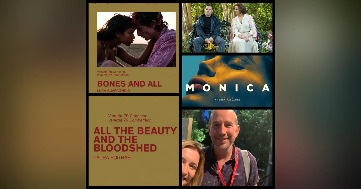 299: Venice Film Festival!  'Bones and All' ''All the Beauty and the Bloodshed, 'Monica', 'Master Gardner' with critic Raphael Abraham (Financial Times)