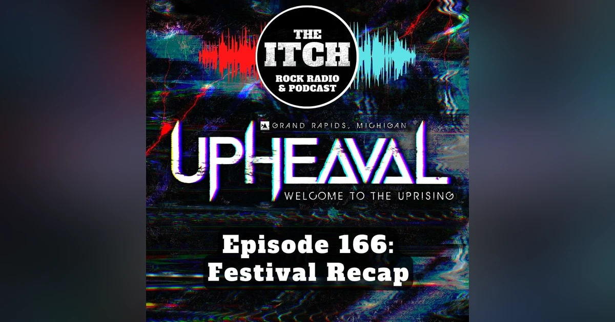 E166 The Itch Upheaval: Festival Recap