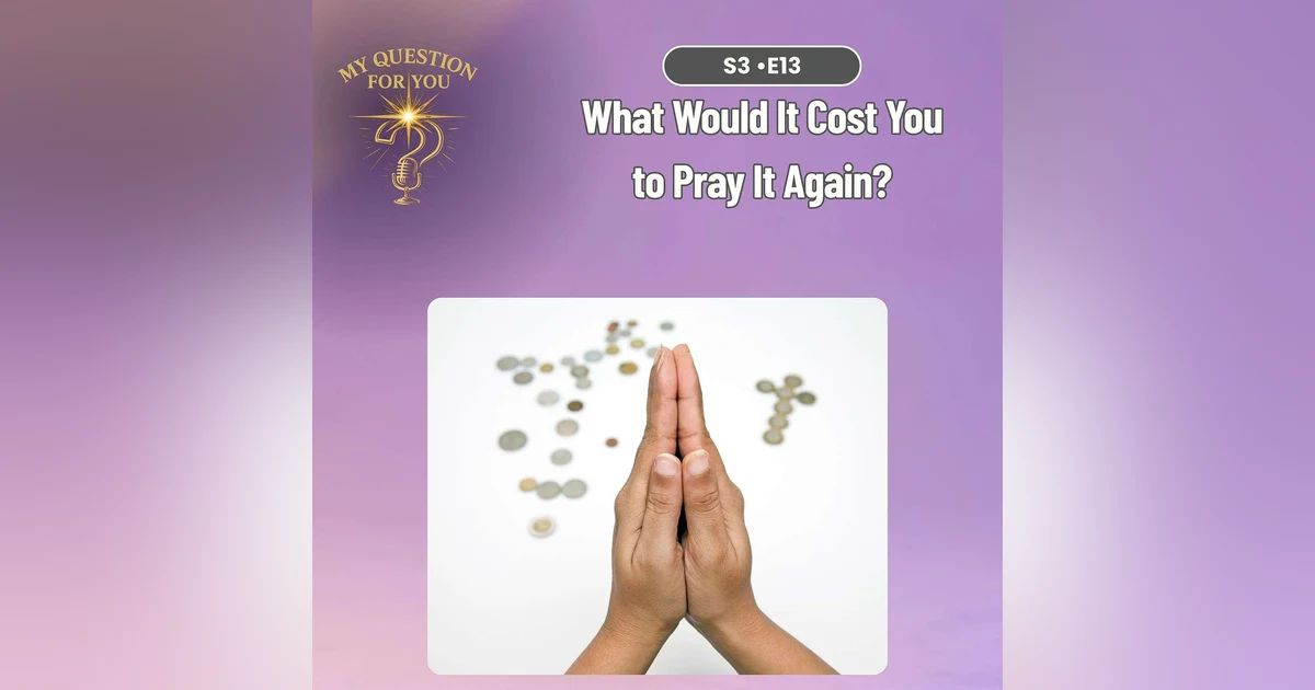 What Would It Cost You to Pray It Again?