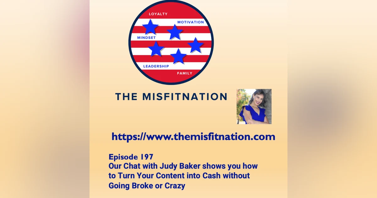 Our Chat with Judy Baker shows you how to Turn Your Content into Cash without Going Broke or Crazy