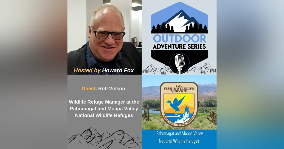 Rob Vinson - Wildlife Refuge Manager at the Pahranagat and Moapa Valley National Wildlife Refuges