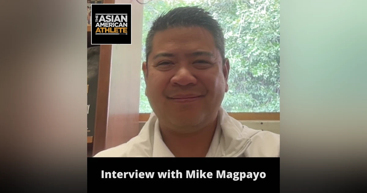 The Journey to Becoming the 1st NCAA D1 Basketball Coach of Full Asian Heritage, Coaching UC Riverside’s Men’s Basketball Team, and Founding the Asian Coaches Association with Mike Magpayo