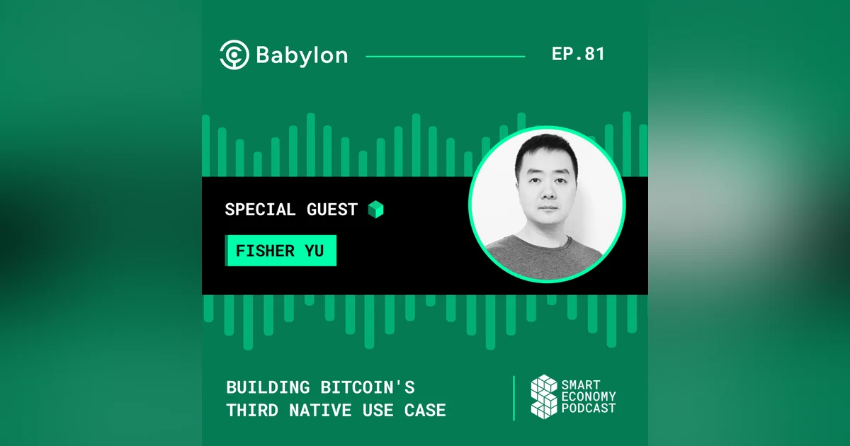 Building Bitcoin's Third Native Use Case with Babylon Labs  Co-Founder Fisher Yu