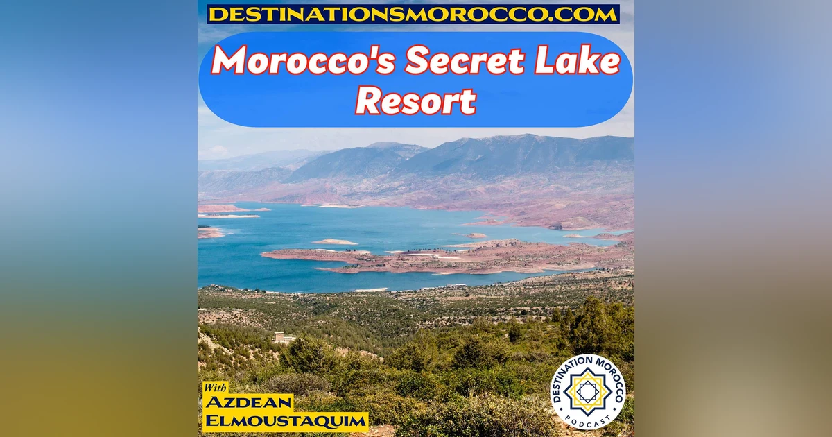 Visiting Morocco's Secret Lake Resort