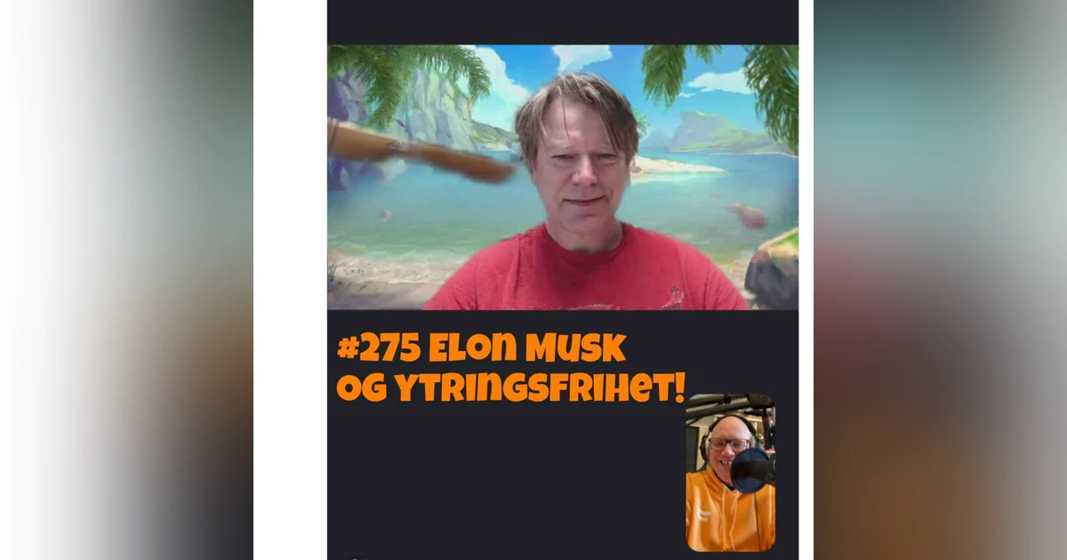 #276 Elon Musk og ytringsfrihet!
