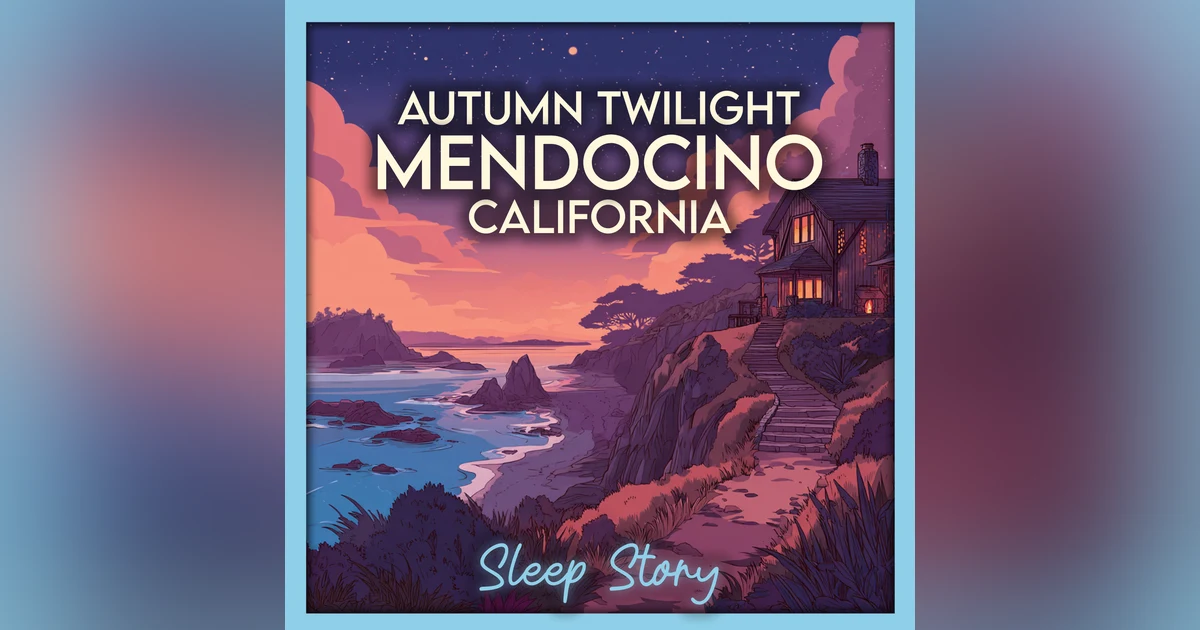 Autumn Twilight on the Mendocino Cliffs, California — A Cozy Bedtime Sleep Story for Deep Relaxation