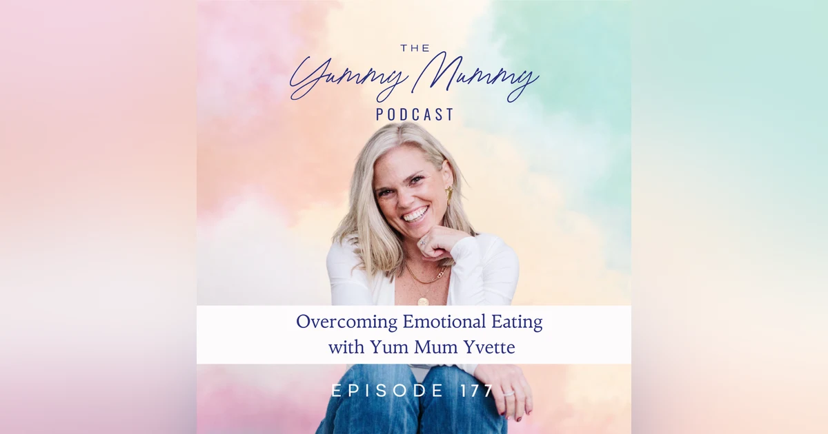 Overcoming Emotional Eating with Yum Mum Yvette
