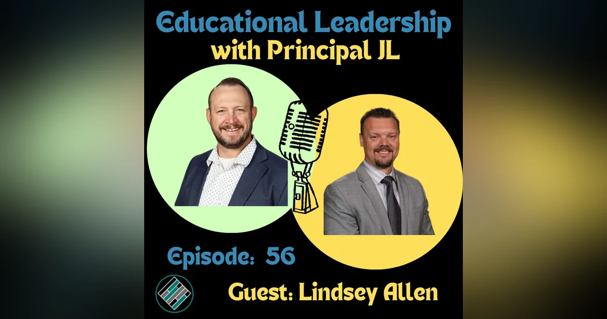 Episode 56: Lindsey Allen’s Leadership Journey: How a Principal Scaled Influence, Protected Teacher Time, and Boosted Student Achievement