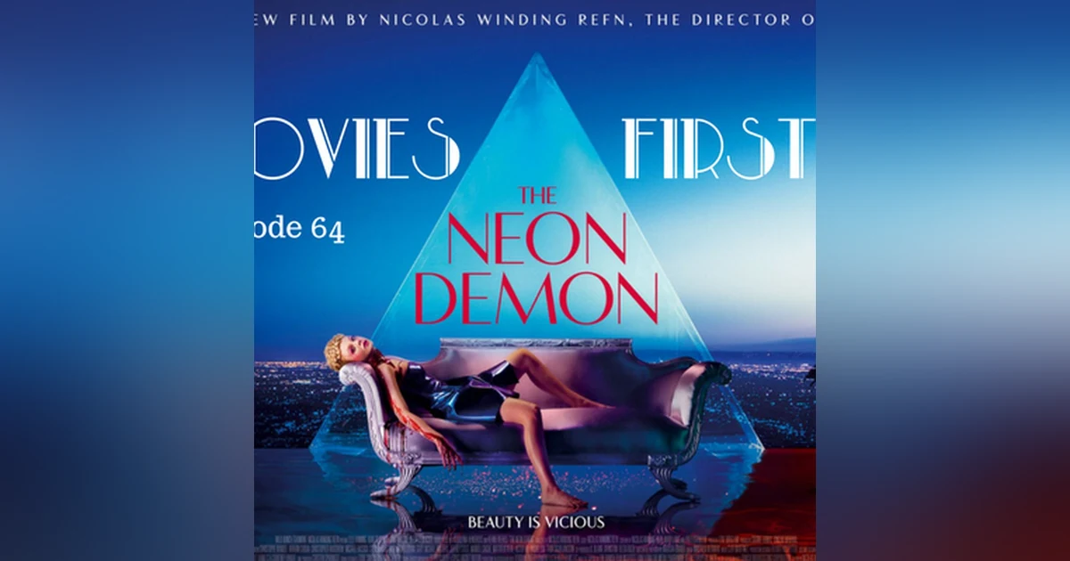 66: The Neon Demon - Movies First with Alex First & Chris Coleman Episode 64