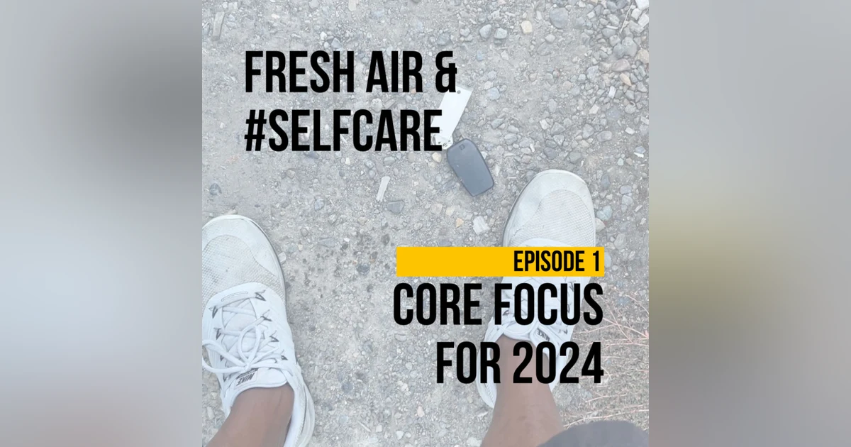 What is your core focus for 2024? - Fresh air & #SelfCare
