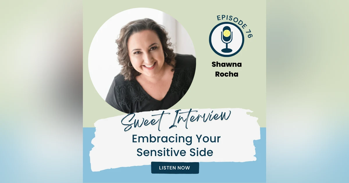 Embracing Your Sensitive Side with Shawna Rocha