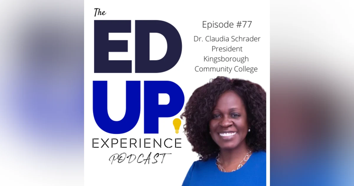77: Breaking Glass Ceilings As a Black Woman Higher Ed Leader - with Dr. Claudia Schrader, President of Kingsborough Community College, CUNY