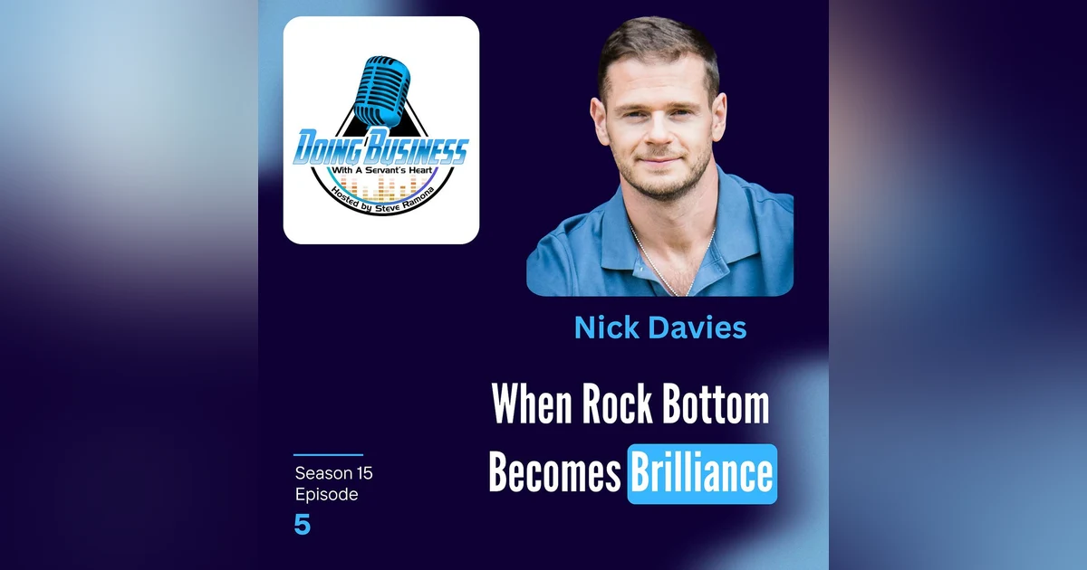 Nick Davies: From Fear to Clarity, The Power of People and Purpose in Business