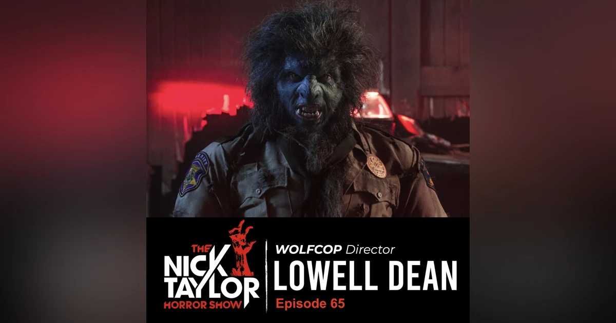 WOLFCOP Director, Lowell Dean [Episode 65]