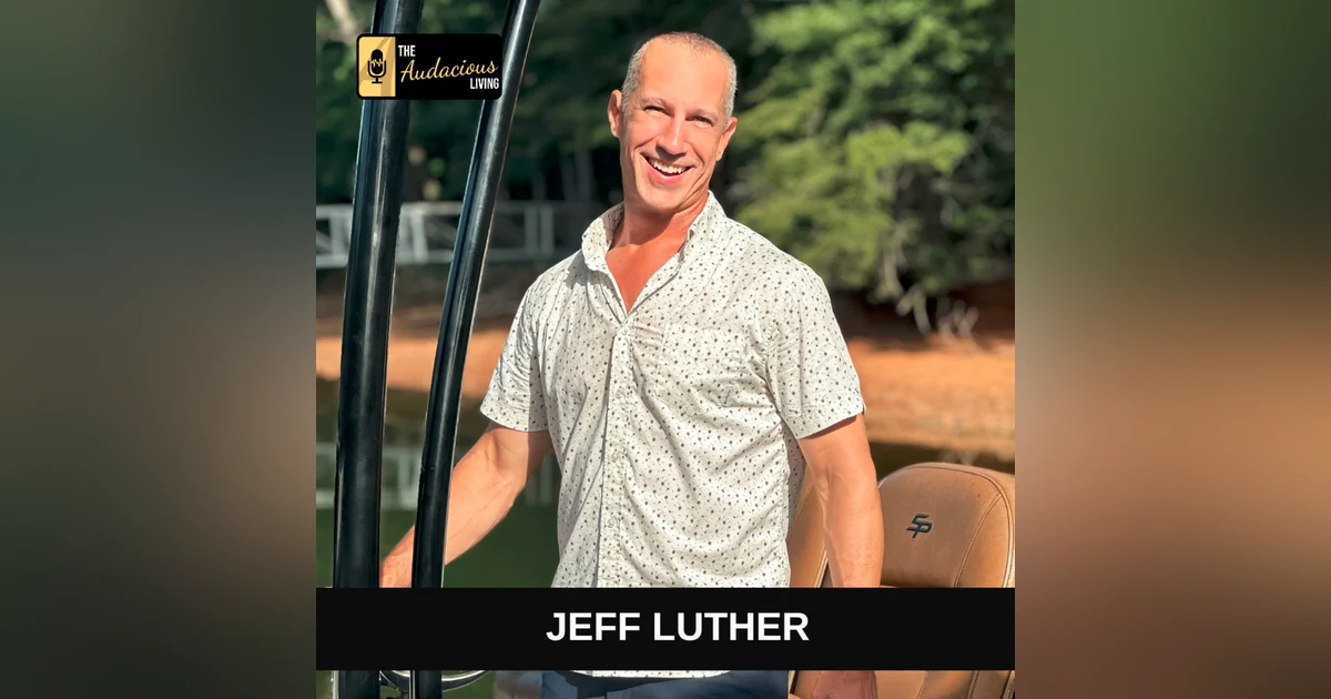 Overcoming Adversity: Jeff Luther’s Near-Death Experience & Lessons in Resilience